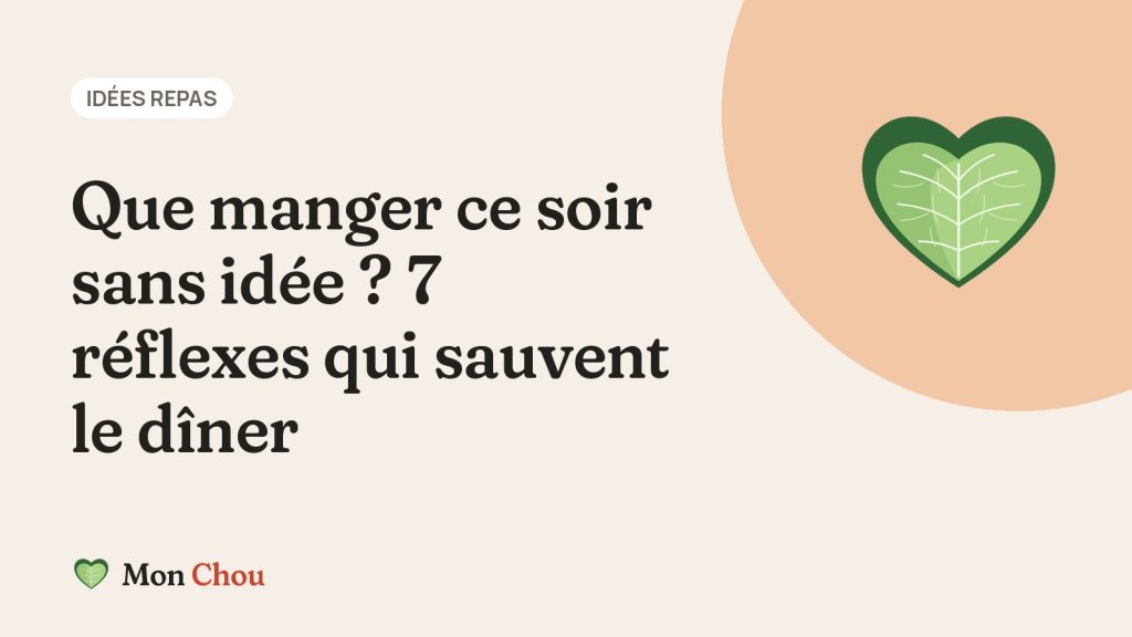 Que manger ce soir sans idée ? 7 réflexes qui sauvent le dîner
